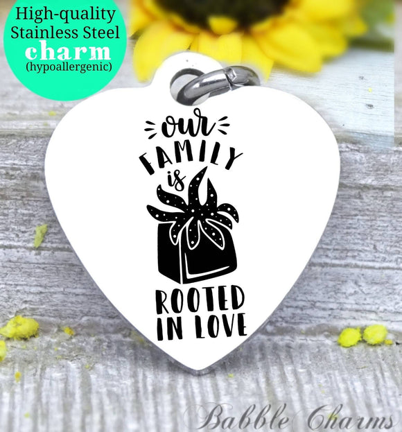 Our family is rooted in love, rooted in love, family time, family charm, charm, Steel charm 20mm very high quality..Perfect for DIY projects