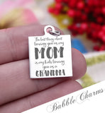Best thing about mom, grandma, grandma charm, mom, mom charm, Steel charm 20mm very high quality..Perfect for DIY projects