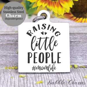 Raising little people, little people, mom life, mom, mom charm, Steel charm 20mm very high quality..Perfect for DIY projects