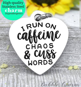 I run on caffeine chaos and cuss words, busy charm, Steel charm 20mm very high quality..Perfect for DIY projects