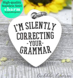I'm silently correcting your Grammar, grammar police, grammar  charm, Steel charm 20mm very high quality..Perfect for DIY projects