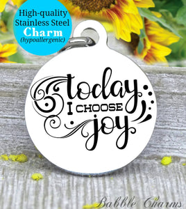 Today I choose Joy, choose Joy, joy charm, inspirational, inspire charm, Steel charm 20mm very high quality..Perfect for DIY projects