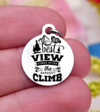 The best view comes after the hardest climb, hardest climb, best view charm, Steel charm 20mm very high quality..Perfect for DIY projects