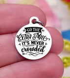 Go the extra mile it's never crowded extra mile, extra mile charm, Steel charm 20mm very high quality..Perfect for DIY projects