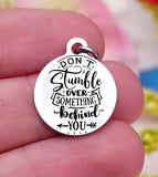 Don't stumble over something behind you, look forward, don't look back charm, Steel charm 20mm very high quality..Perfect for DIY projects