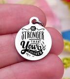 Be stronger than your excuses, be stronger, stronger charm, Steel charm 20mm very high quality..Perfect for DIY projects