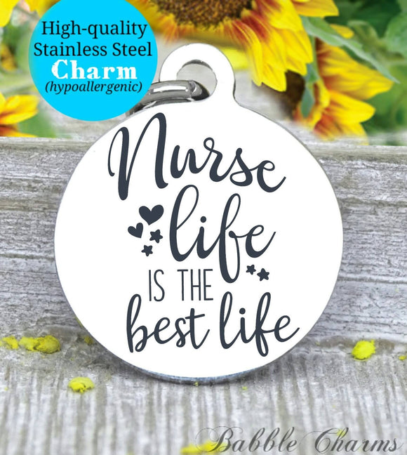 Nurse life is the best life, nurse life, nurse, nurse charm, Steel charm 20mm very high quality..Perfect for DIY projects