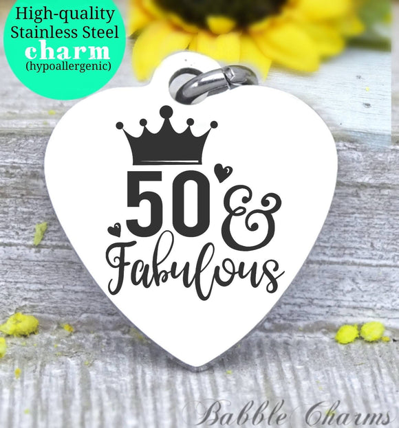 50 and fabulous, 50th birthday, 50 and fab charm, Steel charm 20mm very high quality..Perfect for DIY projects