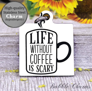 Life without coffee is scary, coffee, coffee charm, charm, Steel charm 20mm very high quality..Perfect for DIY projects