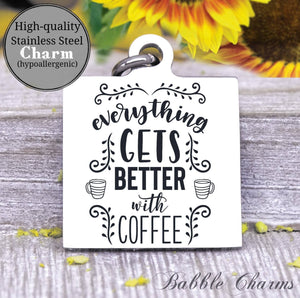 Everything is better with coffee, coffee, coffee charm, charm, Steel charm 20mm very high quality..Perfect for DIY projects