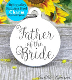 Father of the bride, father of the bride charm, bridal charm, wedding party, Steel charm 20mm very high quality..Perfect for DIY projects