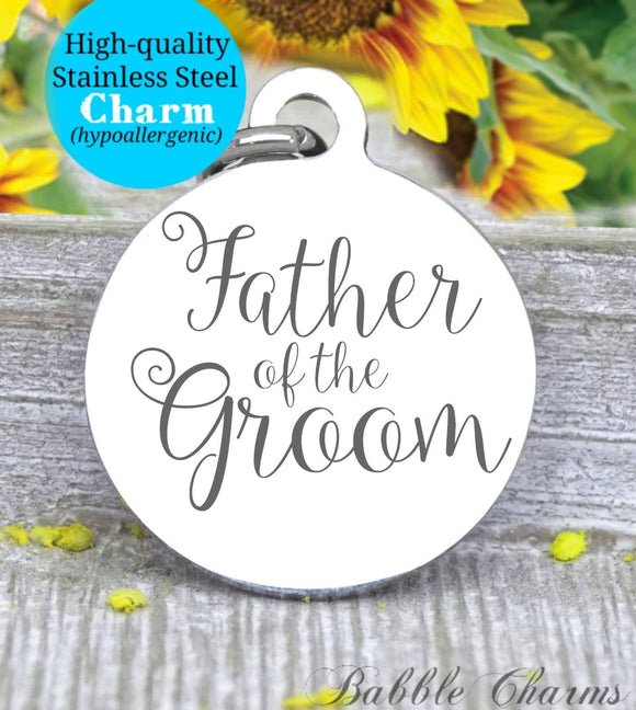 Father of the groom, father of the groom charm, bridal charm, wedding party, Steel charm 20mm very high quality..Perfect for DIY projects