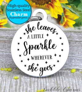 She leaves sparkle everywhere she goes, leave sparkle, sparkle charm, charm, Steel charm 20mm very high quality..Perfect for DIY projects
