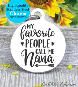 My favorite people call me nana, nana charm, blessed, best nana charm, Steel charm 20mm very high quality..Perfect for DIY projects