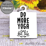Yoga charm, yoga, do more yoga charm, Steel charm 20mm very high quality..Perfect for DIY projects