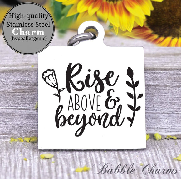 Rise above and beyond, inspire charm, Steel charm 20mm very high quality..Perfect for DIY projects