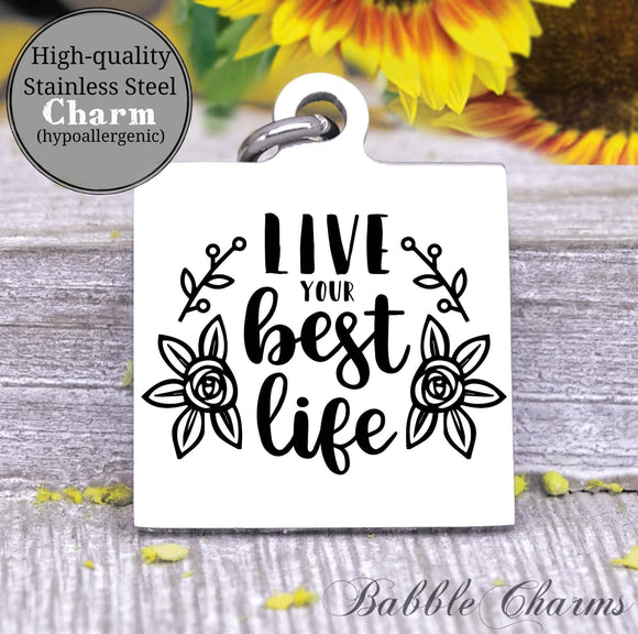 Live your best life, live, live best life charm, Steel charm 20mm very high quality..Perfect for DIY projects