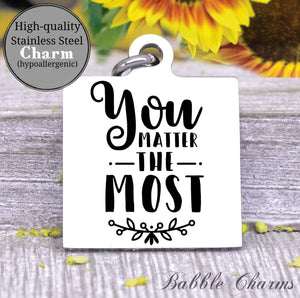 You matter the most, you matter charm, Steel charm 20mm very high quality..Perfect for DIY projects