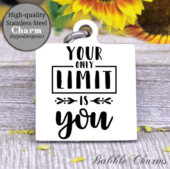 Your only limit is you, your limit, limit charm, Steel charm 20mm very high quality..Perfect for DIY projects