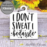 I don't Sweat I bedazzle, gym, gym rat, workout, workout charm, Steel charm 20mm very high quality..Perfect for DIY projects