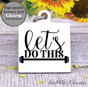 Let's go this, gym, gym rat, workout, workout charm, Steel charm 20mm very high quality..Perfect for DIY projects