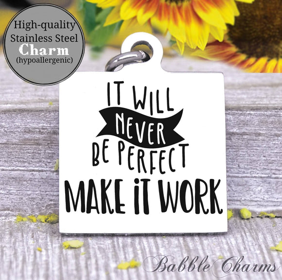 It will never be perfect, make it work, perfection charm, Steel charm 20mm very high quality..Perfect for DIY projects