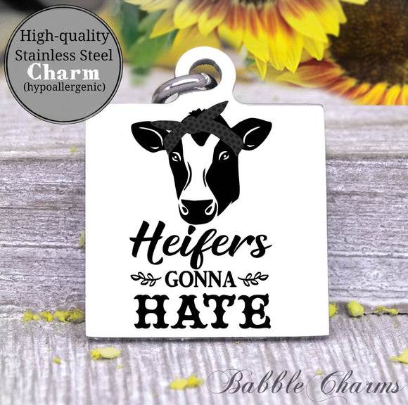 Heifer gonna hate, heifer harm, cow, cow charm, Steel charm 20mm very high quality..Perfect for DIY projects