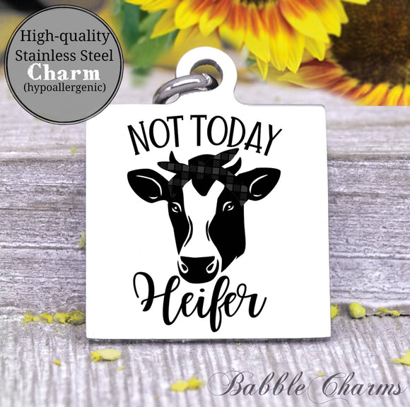 Not today heifer, Heifer Life, heifer harm, cow, cow charm, Steel charm 20mm very high quality..Perfect for DIY projects