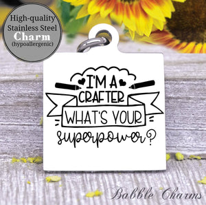 I'm a crafter, what's your superpower, born to craft, craft charm, Steel charm 20mm very high quality..Perfect for DIY projects