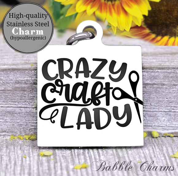 Crazy craft lady, born to craft, craft charm, Steel charm 20mm very high quality..Perfect for DIY projects