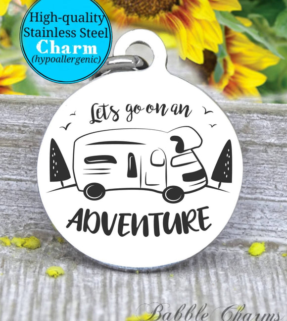 Let's go on an adventure, adventure, rv, rv charm, exploring charm, Steel charm 20mm very high quality..Perfect for DIY projects