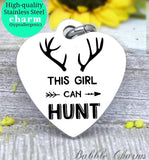 This girl can hunt, hunt, hunting, hunt charm, Steel charm 20mm very high quality..Perfect for DIY projects