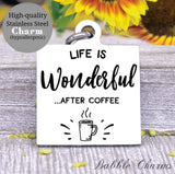 Life is wonderful after coffee, coffee charm, coffee charm, l love coffee, Steel charm 20mm very high quality..Perfect for DIY projects