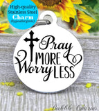 Pray more worry less, pray to god, God, God charm, Jesus charm, Steel charm 20mm very high quality..Perfect for DIY projects