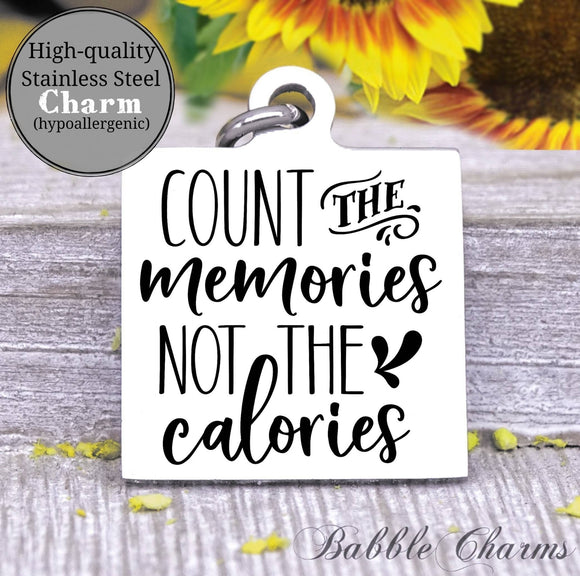 Count the memories not the calories, memories, kitchen charm, cooking charm, Steel charm 20mm very high quality..Perfect for DIY projects