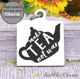 Make tea not war, tea, kitchen, kitchen charm, cooking charm, Steel charm 20mm very high quality..Perfect for DIY projects