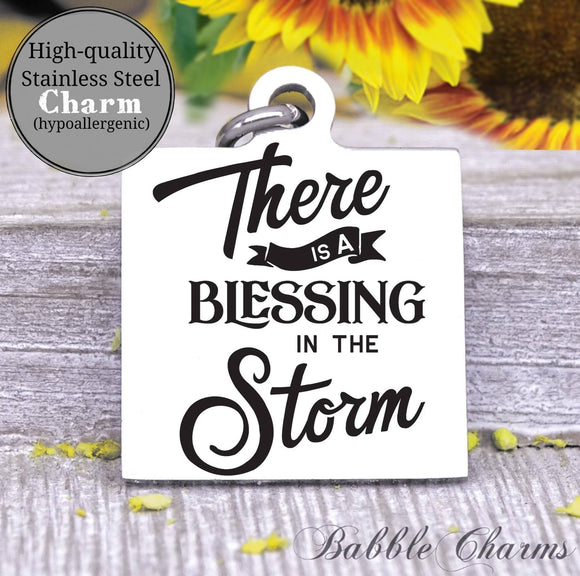 There is a blessing in the storm, blessing, storm charm, Steel charm 20mm very high quality..Perfect for DIY projects