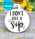 I don't give a sip, sip, don't care, coffee, tea, soda, sip charm, Steel charm 20mm very high quality..Perfect for DIY projects