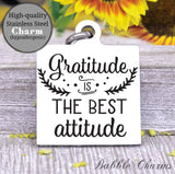 Gratitude is the best attitude, gratitude, attitude charm, Steel charm 20mm very high quality..Perfect for DIY projects