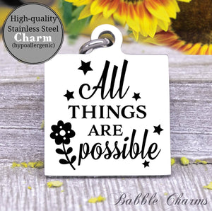 All things are possible, all things are possible charm, Steel charm 20mm very high quality..Perfect for DIY projects