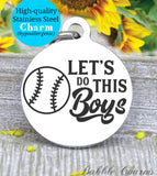 Let's do this boys, Baseball, sports, I love baseball, ba and ball charm, Steel charm 20mm very high quality..Perfect for DIY projects