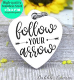 Follow your arrow, your arrow, follow your heart, arrow charm, Steel charm 20mm very high quality..Perfect for DIY projects