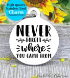 Never forget where you came from, family time, family charm, charm, Steel charm 20mm very high quality..Perfect for DIY projects