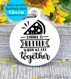 Dinner is better when we eat together, dinner charm, family charm, charm, Steel charm 20mm very high quality..Perfect for DIY projects