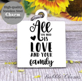 All you need is love and your family charm, family charm, charm, Steel charm 20mm very high quality..Perfect for DIY projects