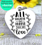 All because two people fell in love charm, family charm, charm, Steel charm 20mm very high quality..Perfect for DIY projects