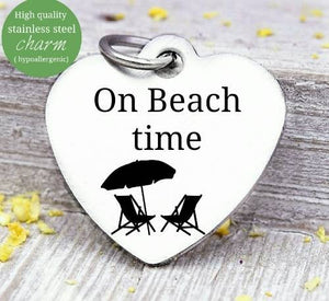 On Beach time, beach time, beach charm, Steel charm 20mm very high quality..Perfect for DIY projects