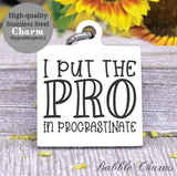 I put the pro in procrastinator, pro, procrastinator charm, Steel charm 20mm very high quality..Perfect for DIY projects