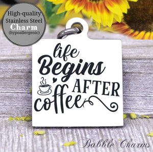 Life begins after coffee, coffee, coffee charm, charm, Steel charm 20mm very high quality..Perfect for DIY projects