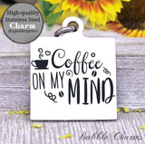 Coffee on my mind, coffee, coffee charm, charm, Steel charm 20mm very high quality..Perfect for DIY projects
